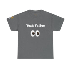 Yeah Ya See | Unisex Heavy Cotton Tee | 242