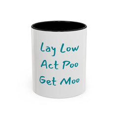 Lay Low, Act Poo, Get Moo | 11oz Accent Coffee Mug
