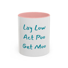 Lay Low, Act Poo, Get Moo | 11oz Accent Coffee Mug
