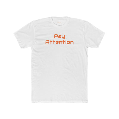 Pay Attention 'Orange Text' | Next Level 3600 Unisex Cotton Crew Tee