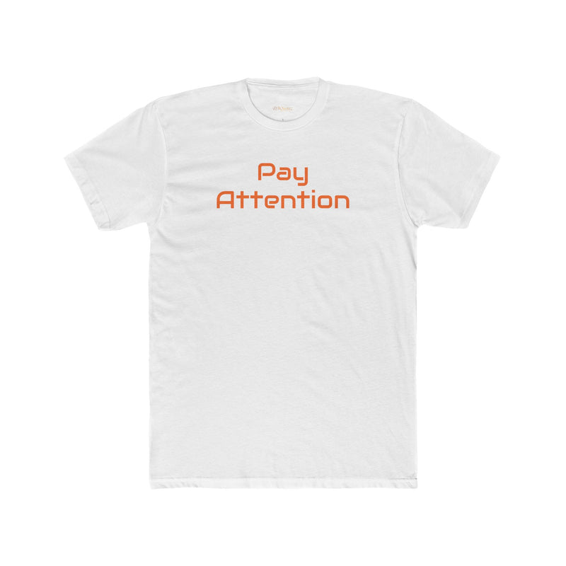 Pay Attention 'Orange Text' | Next Level 3600 Unisex Cotton Crew Tee