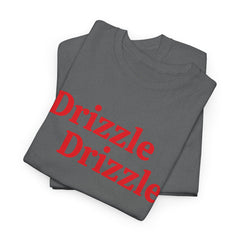 Drizzle Drizzle Trendsetter| Red Text | Unisex Heavy Cotton Tee