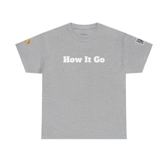 How It Go | Unisex Heavy Cotton T-Shirt | 242