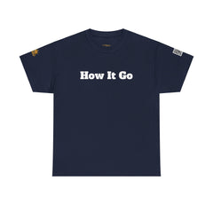 How It Go | Unisex Heavy Cotton T-Shirt | 242