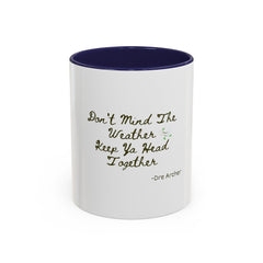 Don't Mind The Weather Keep Your Head Together | 11oz Accent Coffee Mug