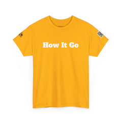 How It Go | Unisex Heavy Cotton T-Shirt | 242
