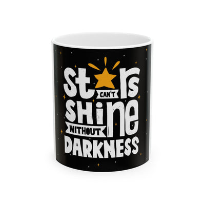 Stars Can't Shine Without The Darkness | 11oz Accent Coffee Mug