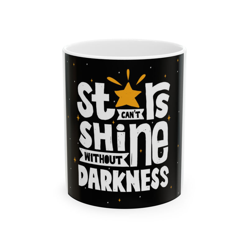 Stars Can't Shine Without The Darkness | 11oz Accent Coffee Mug
