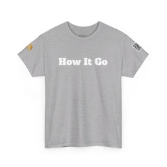 How It Go | Unisex Heavy Cotton T-Shirt | 242
