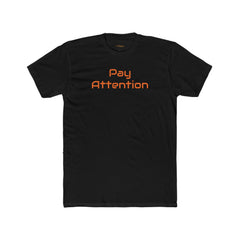 Pay Attention 'Orange Text' | Next Level 3600 Unisex Cotton Crew Tee