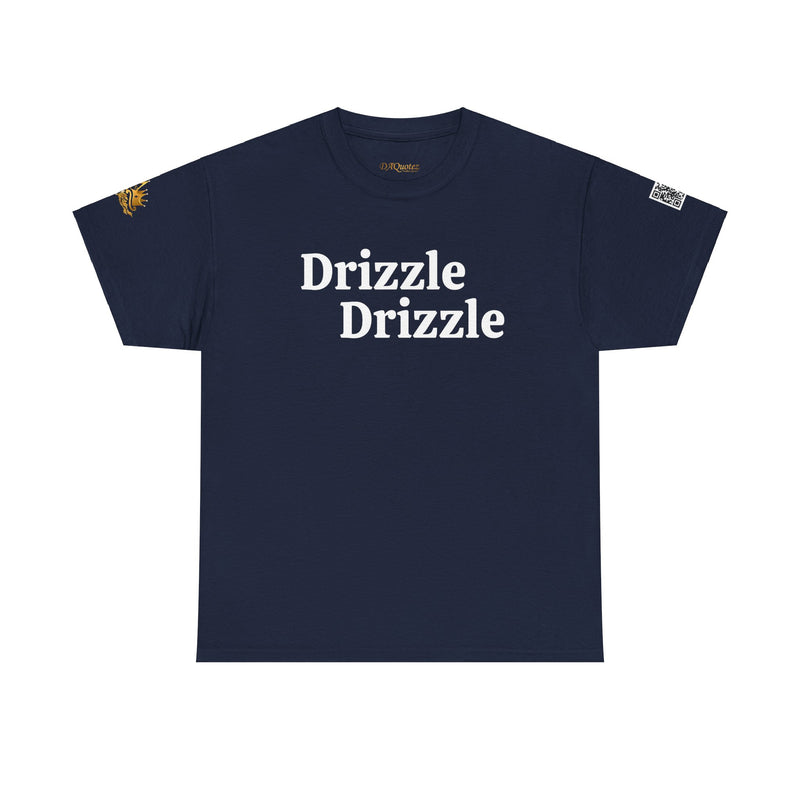 Drizzle Drizzle | White Text | Unisex Heavy Cotton Tee