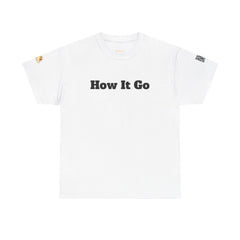 How It Go | Unisex Heavy Cotton T-Shirt | 242