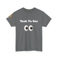 Yeah Ya See | Unisex Heavy Cotton Tee | 242