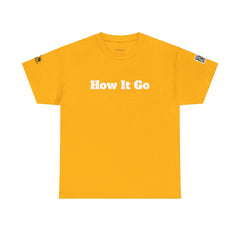 How It Go | Unisex Heavy Cotton T-Shirt | 242
