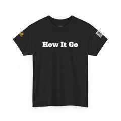 How It Go | Unisex Heavy Cotton T-Shirt | 242