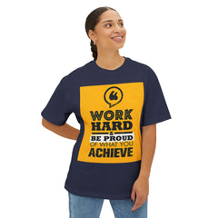 Work Hard & Be Proud Of What You Achieve | Unisex Oversized Boxy Tee