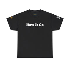 How It Go | Unisex Heavy Cotton T-Shirt | 242