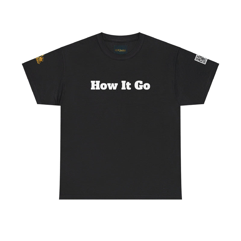How It Go | Unisex Heavy Cotton T-Shirt | 242