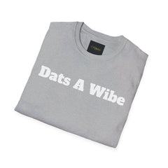 Dats A Wibe | Gilden 6400 Unisex Softstyle T-Shirt