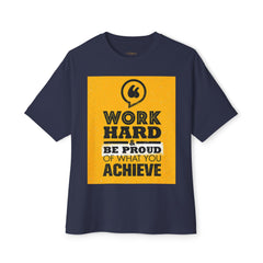 Work Hard & Be Proud Of What You Achieve | Unisex Oversized Boxy Tee