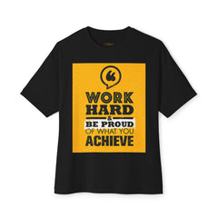 Work Hard & Be Proud Of What You Achieve | Unisex Oversized Boxy Tee