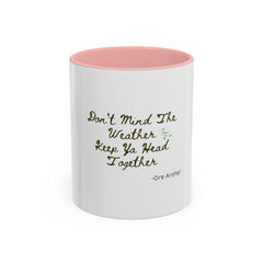 Don't Mind The Weather Keep Your Head Together | 11oz Accent Coffee Mug