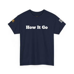 How It Go | Unisex Heavy Cotton T-Shirt | 242
