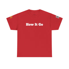 How It Go | Unisex Heavy Cotton T-Shirt | 242
